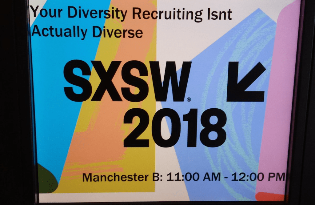 Your Diversity Recruiting Isn't Actually Diverse SXSW 2018