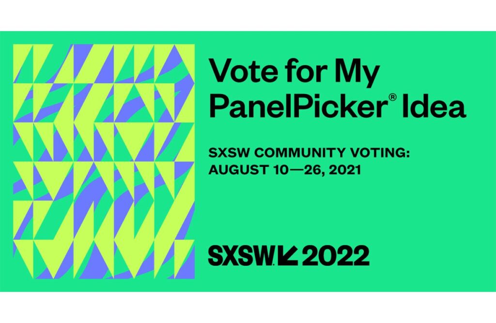 Vote for My PanelPicker Idea SXSW2022