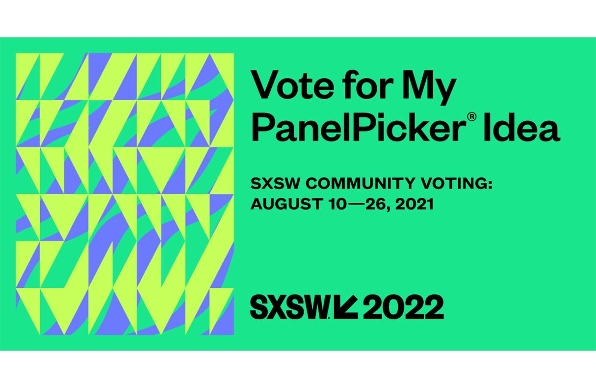Vote for My PanelPicker Idea SXSW2022